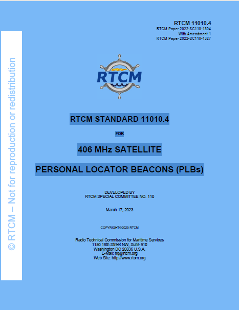 RTCM 11010.4 has been published and is now available for purchase - Standard for 406 MHz Satellite Personal Locator Beacons (PLBs), March 17, 2023 (NEWEST version) with Amendment 1
