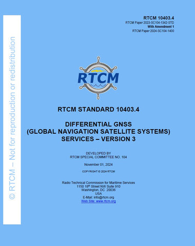 RTCM 10403.4, Differential GNSS (Global Navigation Satellite Systems) Services - Version 3 (November 01, 2024) with Amendment 1