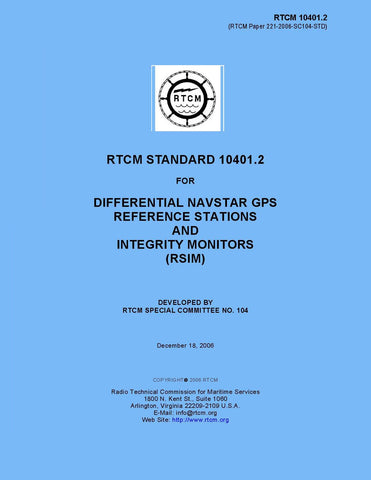 RTCM 10401.2, Standard for Differential Navstar GPS Reference Stations and Integrity Monitors (RSIM), December 18, 2006