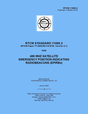 RTCM 11000.2 (RTCM Paper 77-2002/SC110-STD), Standard for 406 MHz Satellite Emergency Position-Indicating Radiobeacons (EPIRBs), June 20, 2002 (version referenced in current FCC regulations)