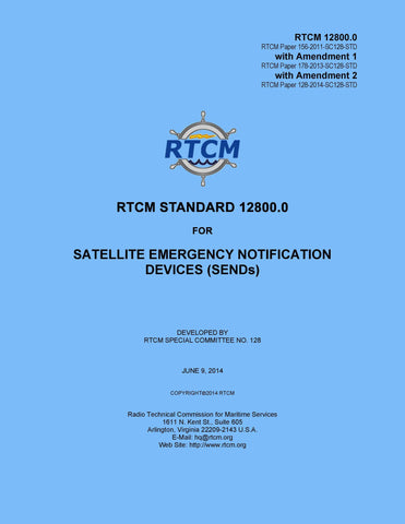 RTCM 12800.0 Standard for Satellite Emergency Notification Devices (SEND) with Amendments 1 and 2, June 9, 2014