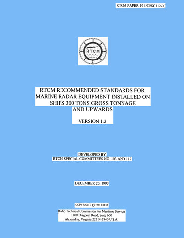RTCM Paper 191-93/SC112-STD, Recommended Standards for Marine Radar Equipment Installed on Ships 300 Tons Gross Tonnage and Upwards, Version 1.2