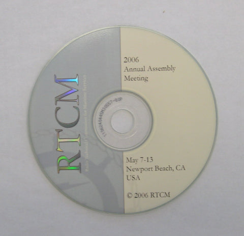 RTCM Annual Assembly Meeting, May 2006, Newport Beach, CA - Presentations and Audio on CD-ROM